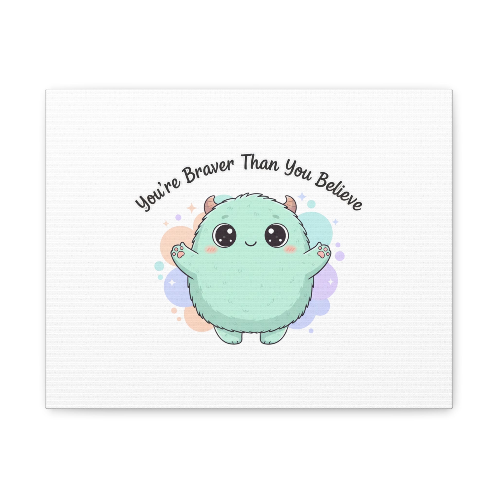 You're Braver Than You Believe Canvas | Cute Monster Wall Art, Kawaii Therapy Mascot