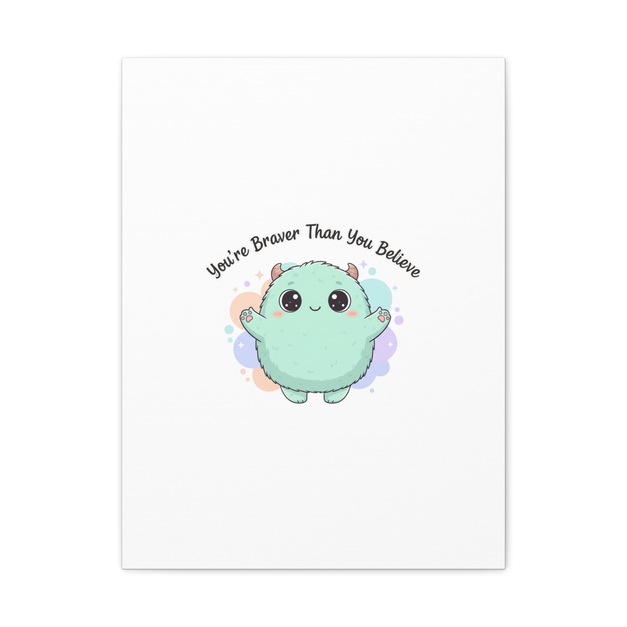 You're Braver Than You Believe Canvas | Cute Monster Wall Art, Kawaii Therapy Mascot