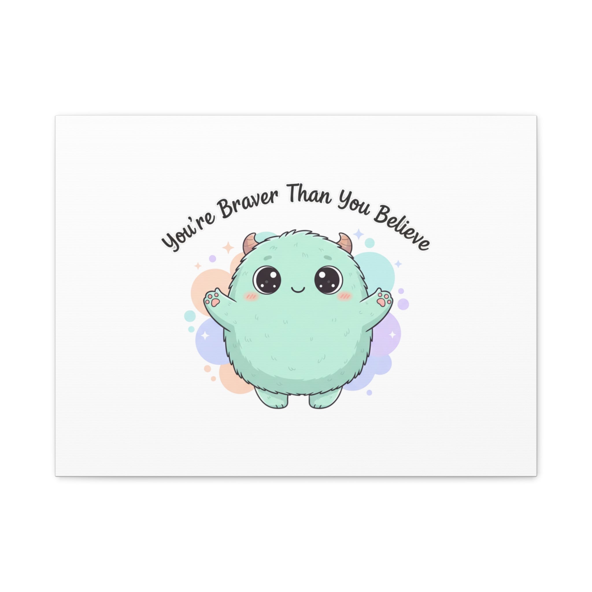 You're Braver Than You Believe Canvas | Cute Monster Wall Art, Kawaii Therapy Mascot