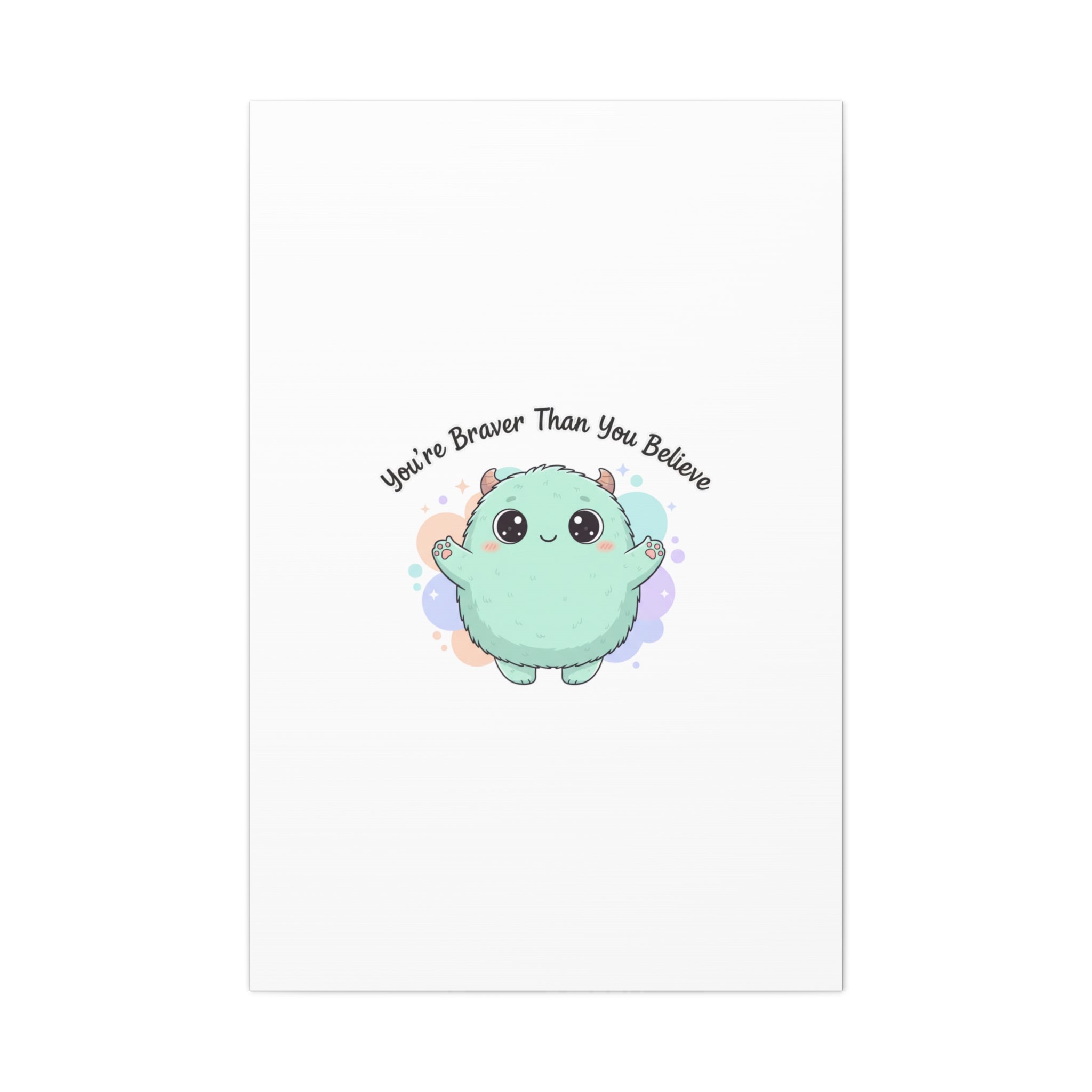 You're Braver Than You Believe Canvas | Cute Monster Wall Art, Kawaii Therapy Mascot