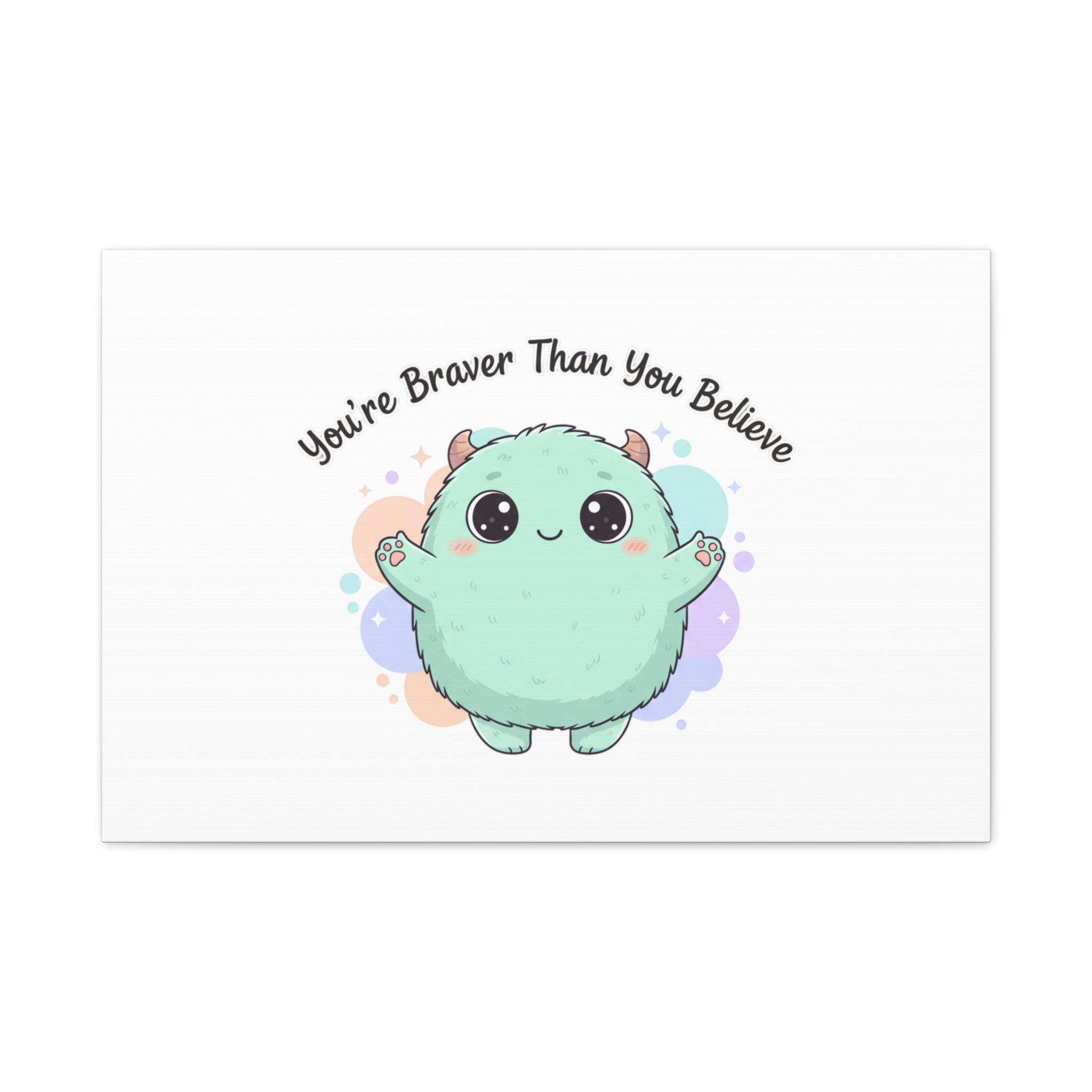 You're Braver Than You Believe Canvas | Cute Monster Wall Art, Kawaii Therapy Mascot