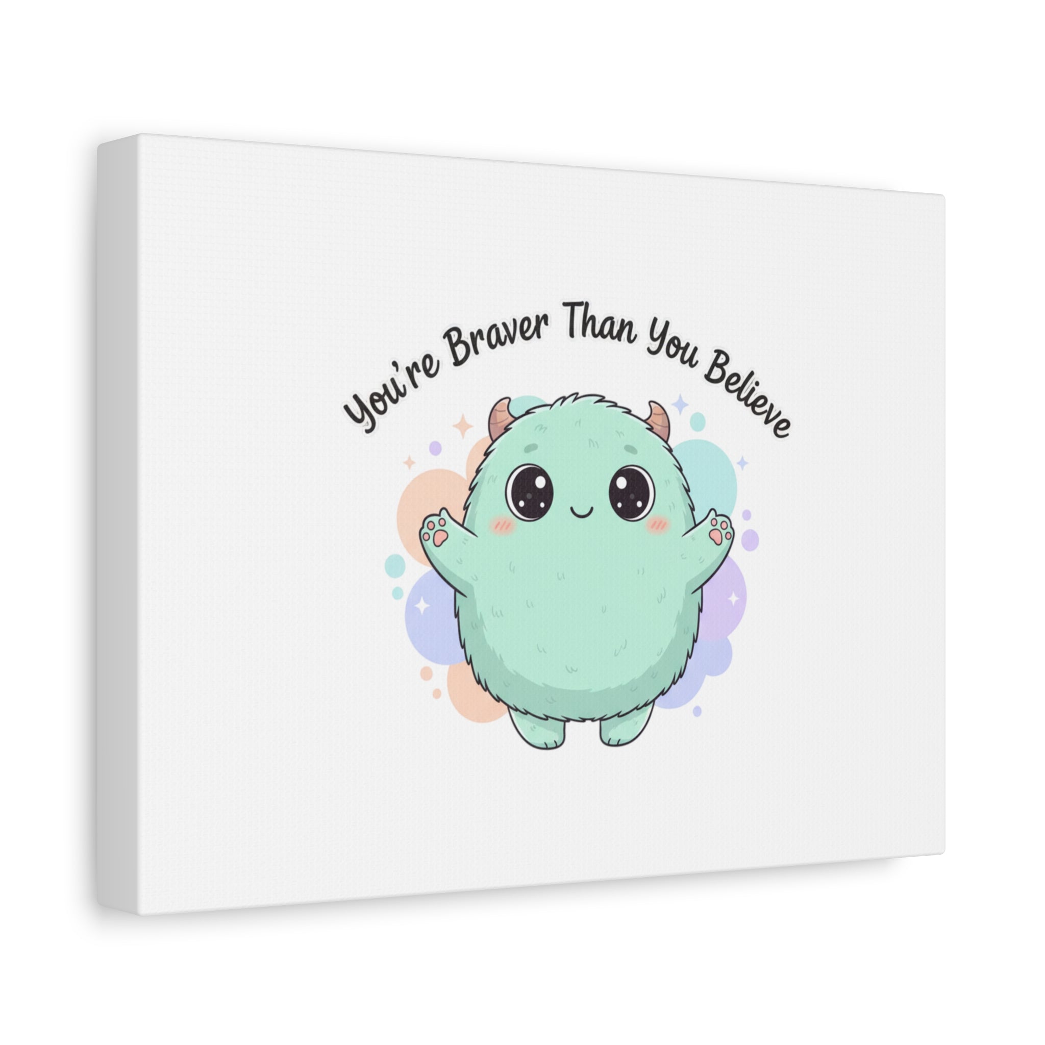 You're Braver Than You Believe Canvas | Cute Monster Wall Art, Kawaii Therapy Mascot