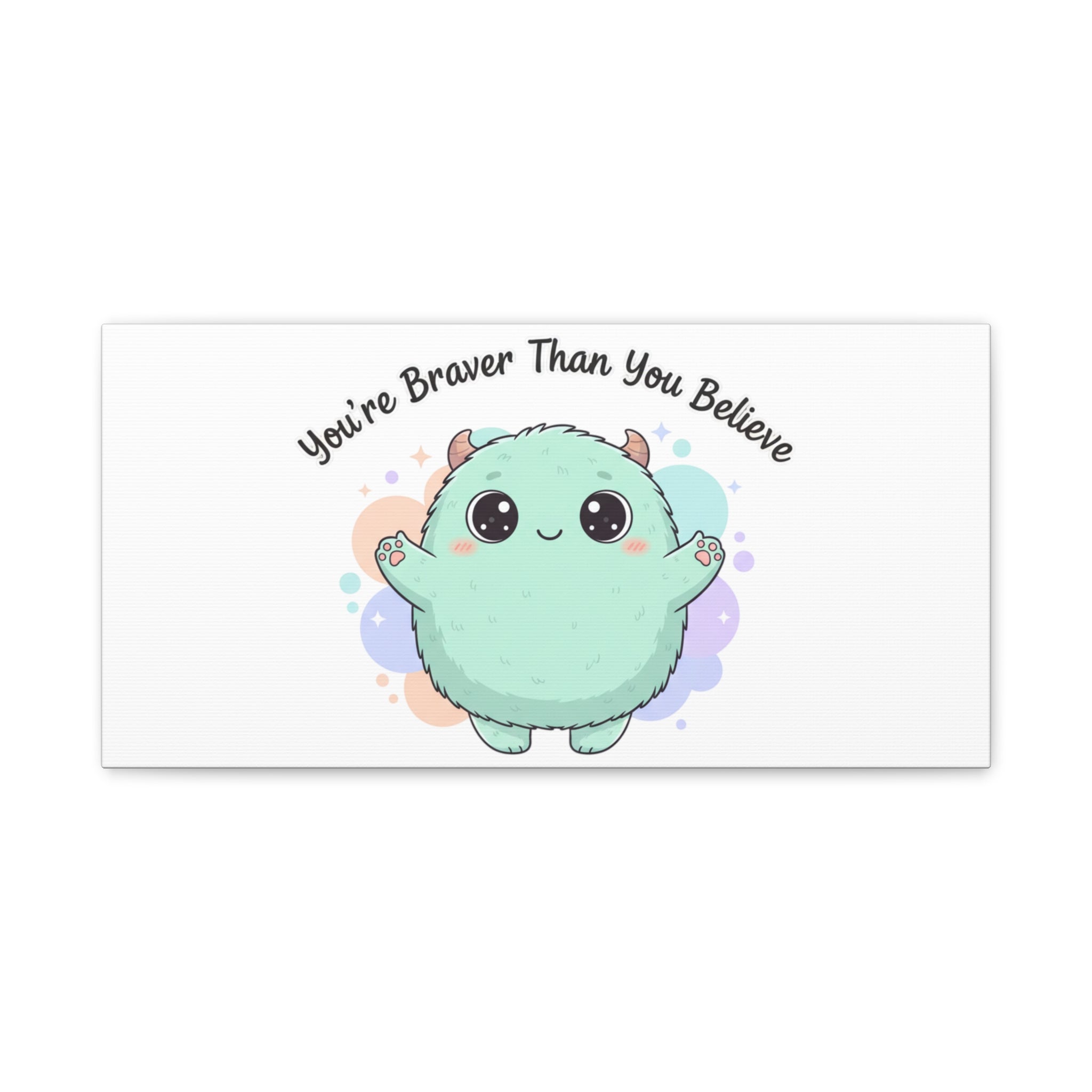 You're Braver Than You Believe Canvas | Cute Monster Wall Art, Kawaii Therapy Mascot
