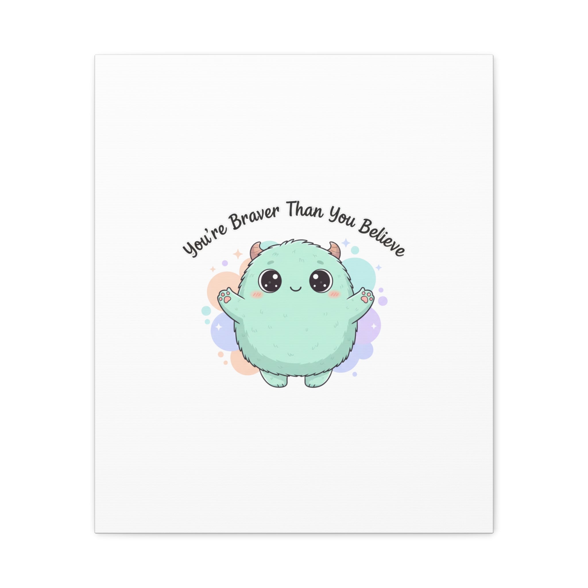 You're Braver Than You Believe Canvas | Cute Monster Wall Art, Kawaii Therapy Mascot