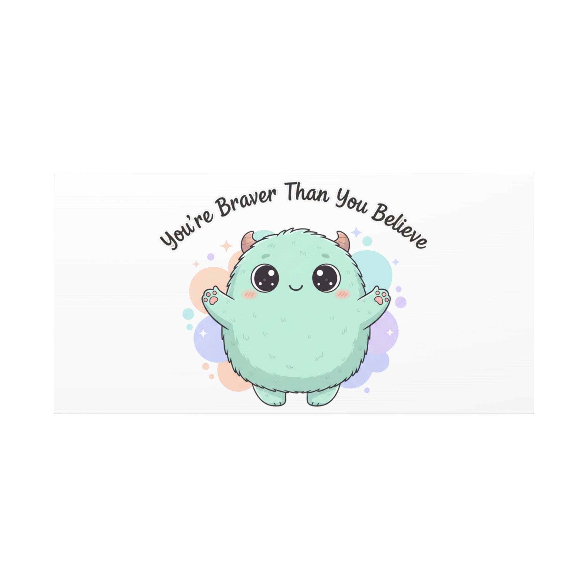 You're Braver Than You Believe Canvas | Cute Monster Wall Art, Kawaii Therapy Mascot