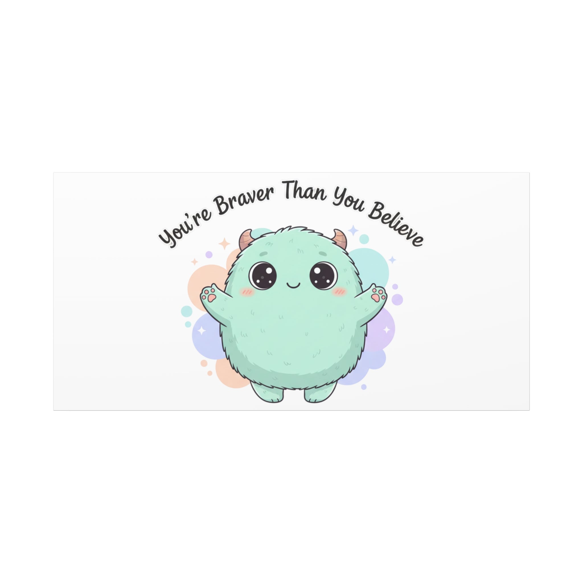You're Braver Than You Believe Canvas | Cute Monster Wall Art, Kawaii Therapy Mascot