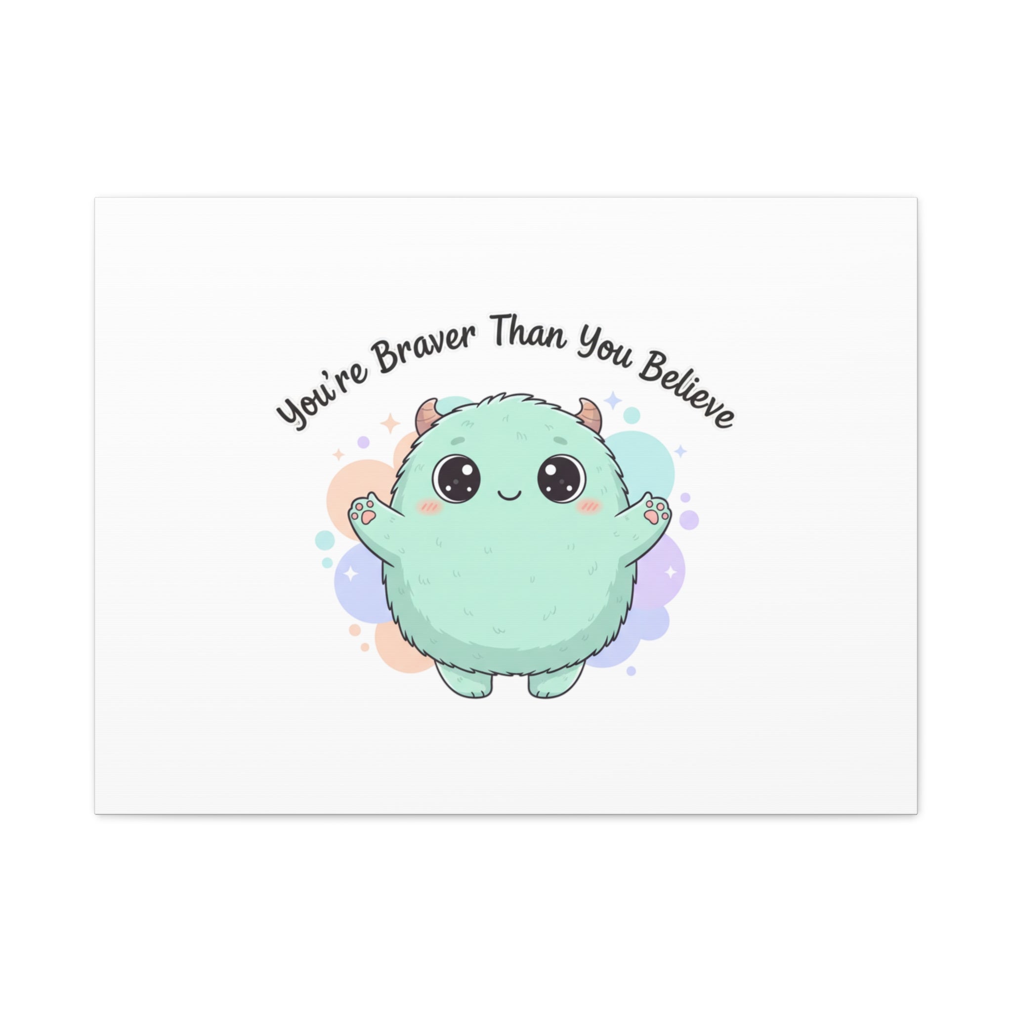 You're Braver Than You Believe Canvas | Cute Monster Wall Art, Kawaii Therapy Mascot