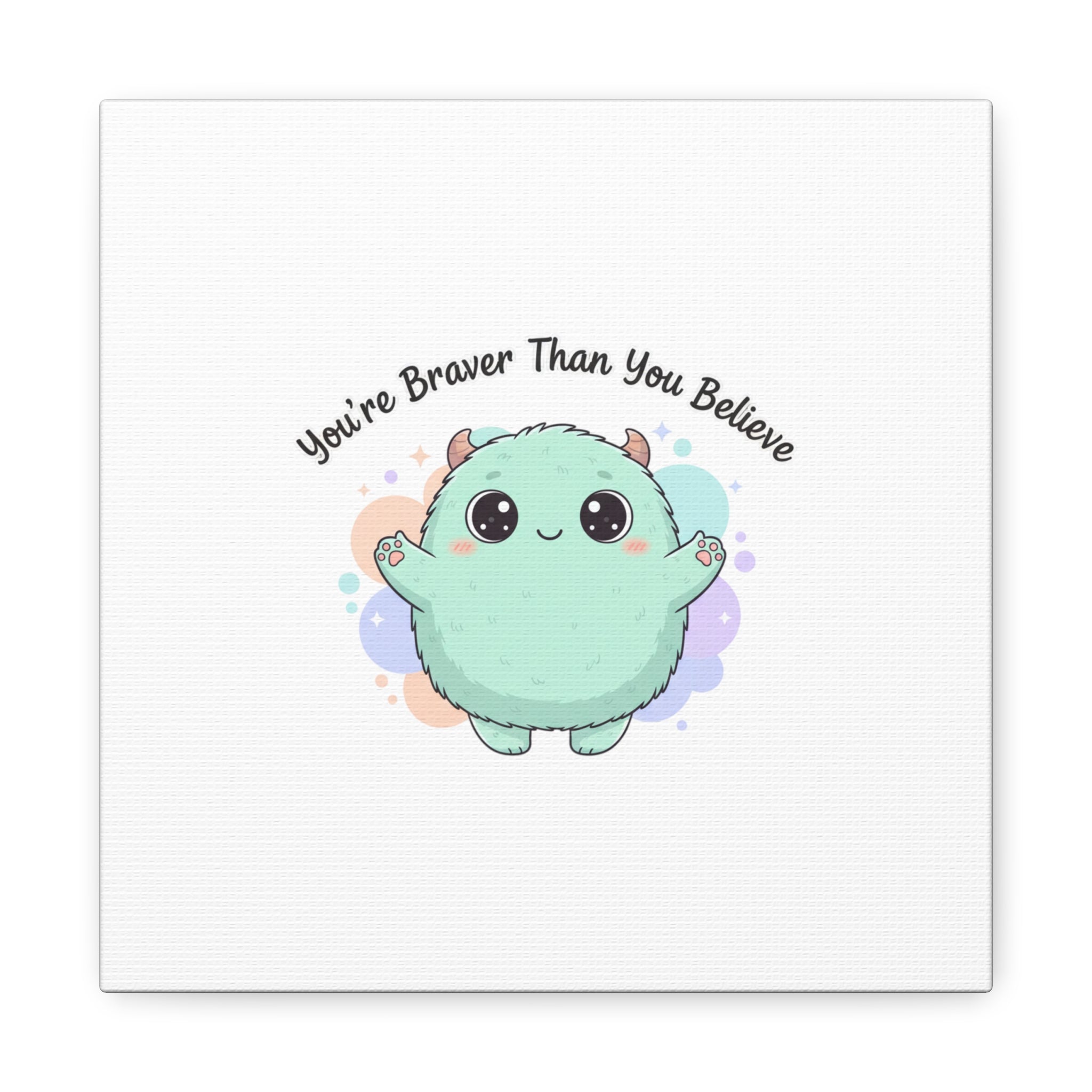 You're Braver Than You Believe Canvas | Cute Monster Wall Art, Kawaii Therapy Mascot