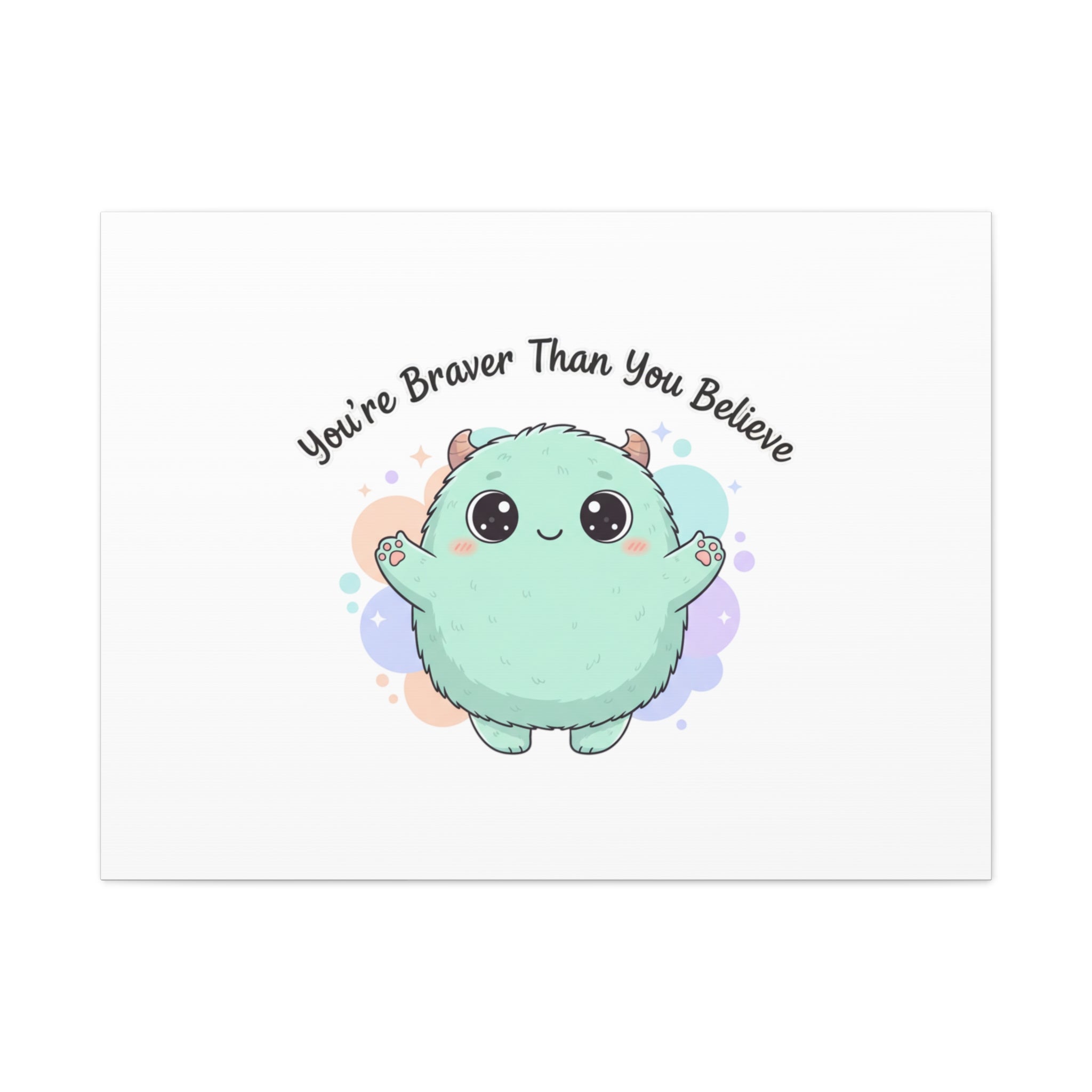 You're Braver Than You Believe Canvas | Cute Monster Wall Art, Kawaii Therapy Mascot