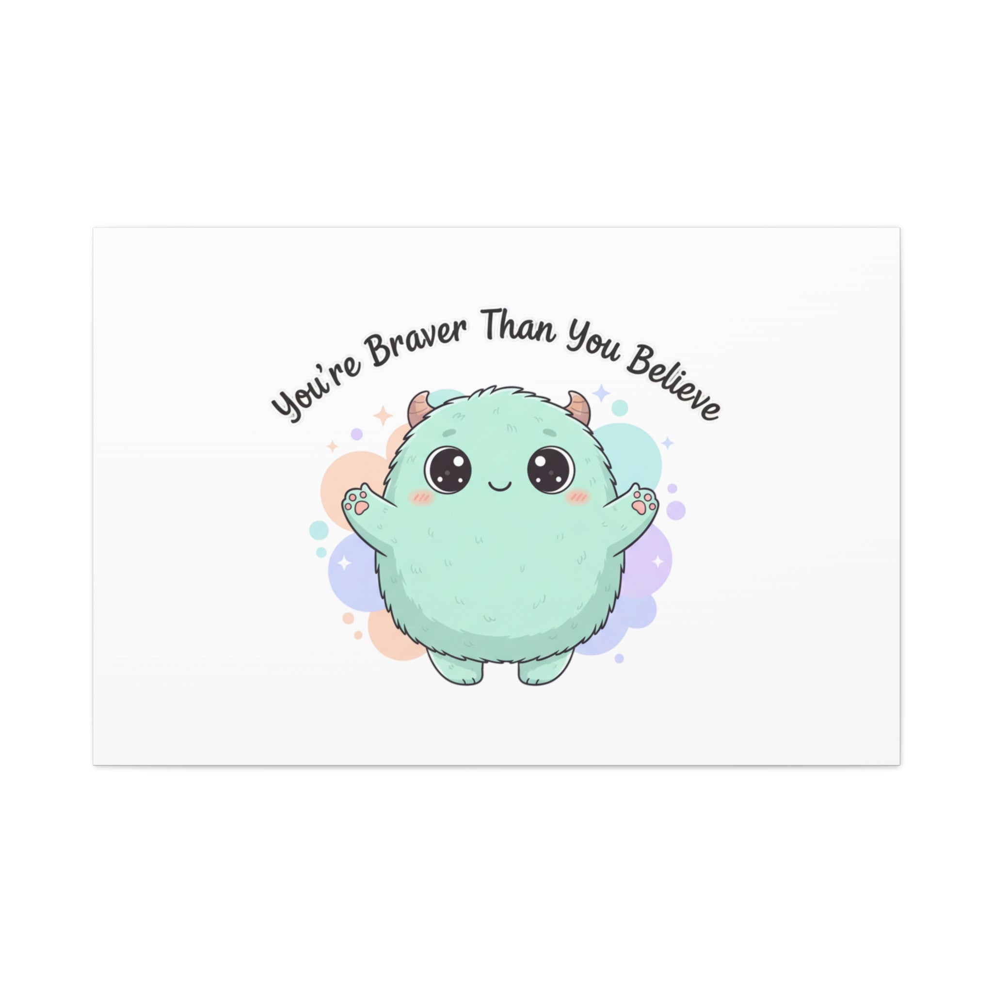 You're Braver Than You Believe Canvas | Cute Monster Wall Art, Kawaii Therapy Mascot