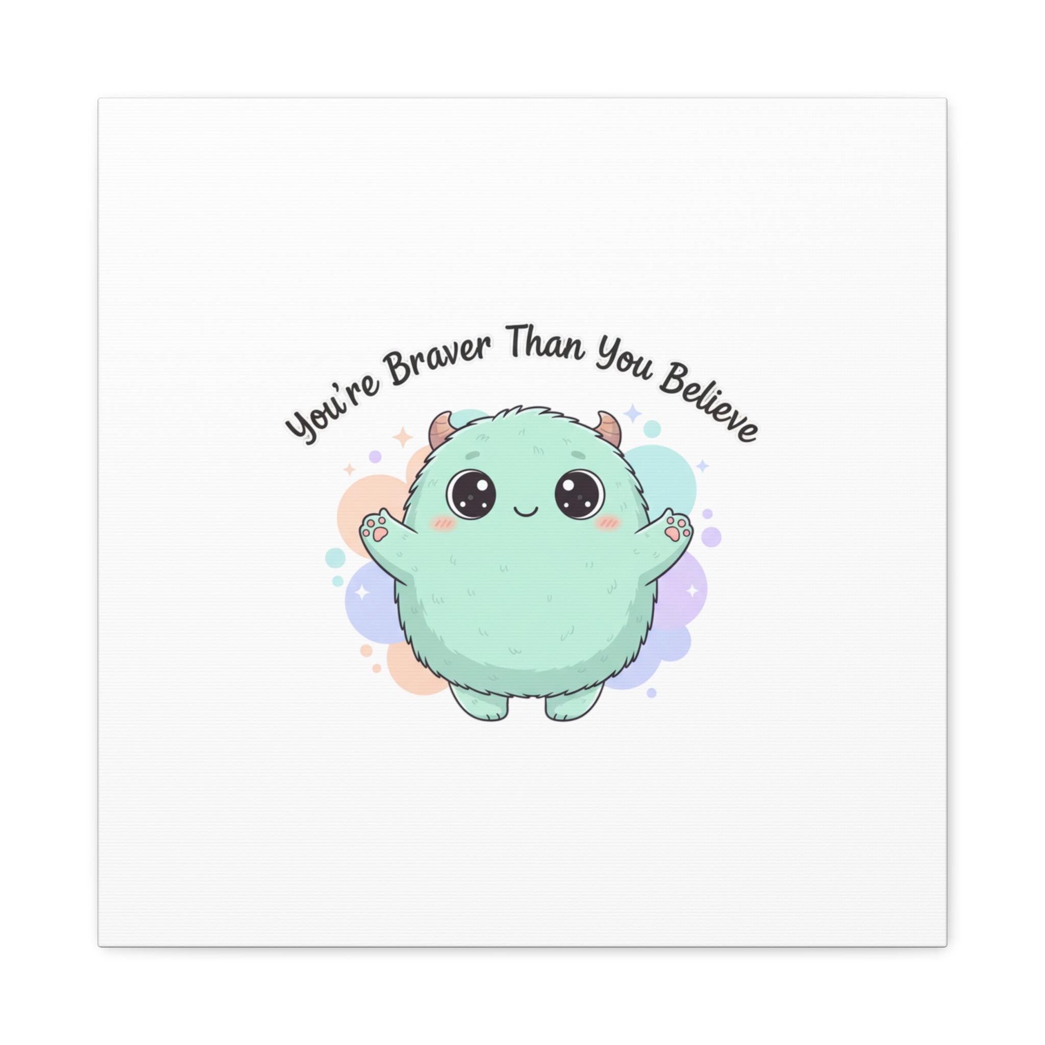 You're Braver Than You Believe Canvas | Cute Monster Wall Art, Kawaii Therapy Mascot