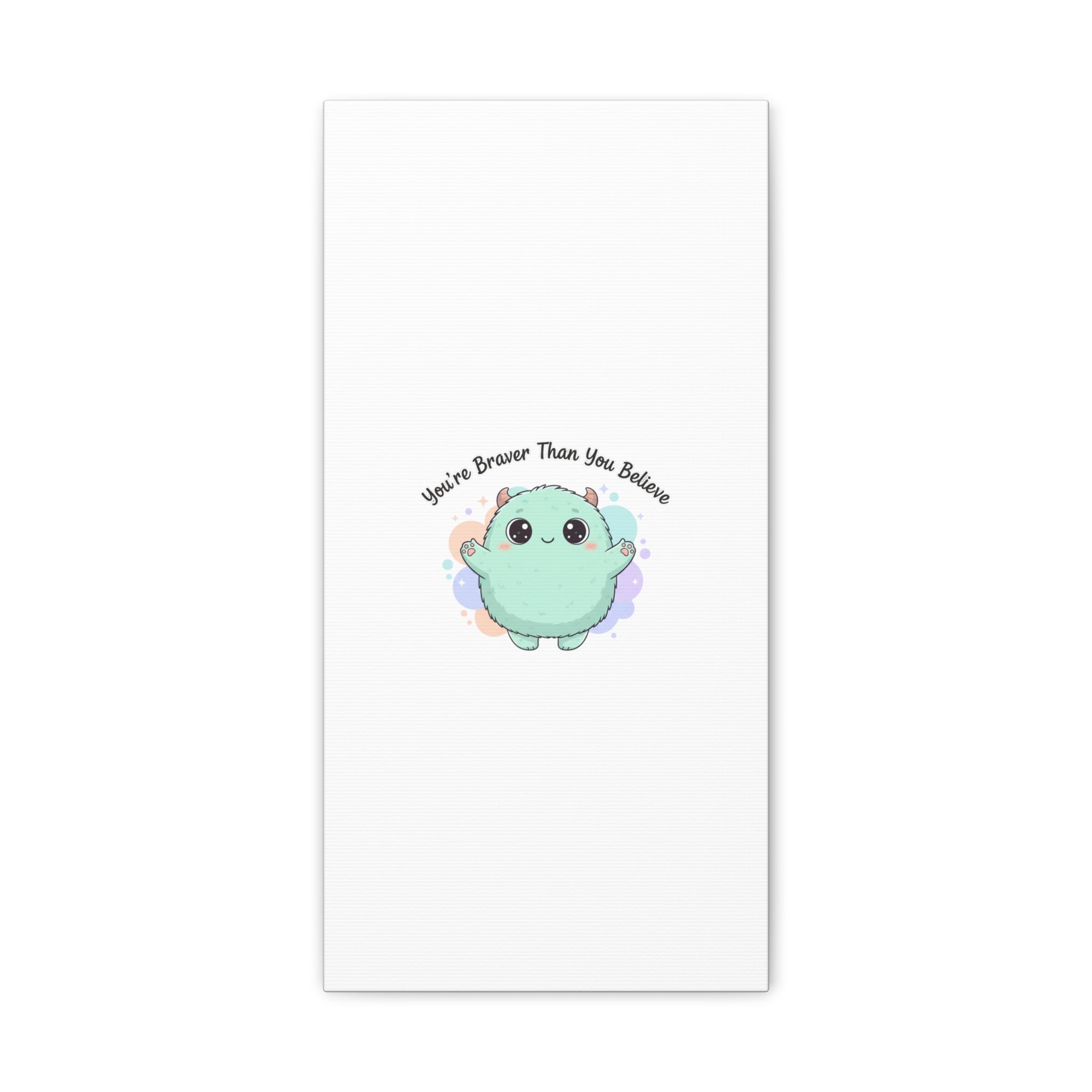 You're Braver Than You Believe Canvas | Cute Monster Wall Art, Kawaii Therapy Mascot