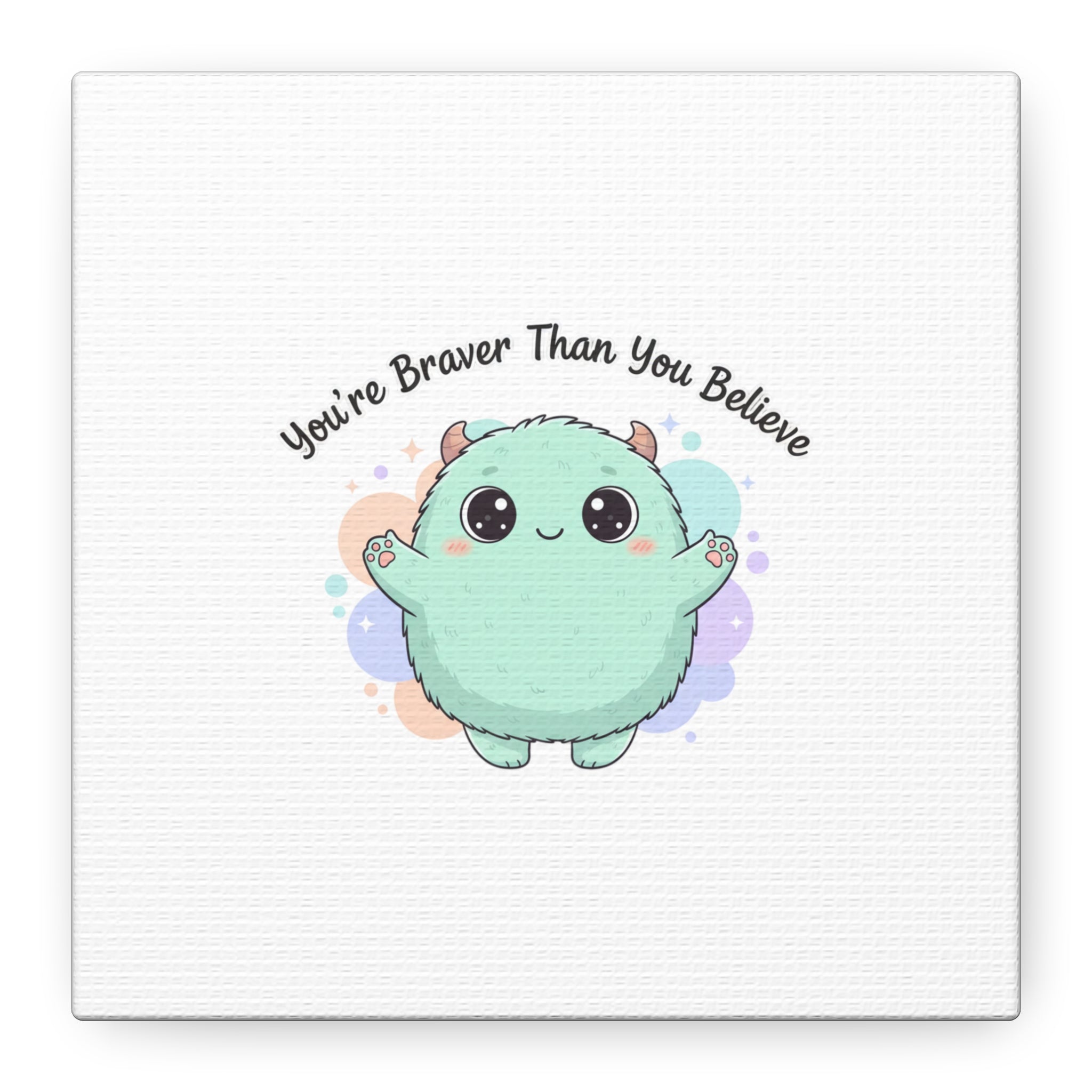 You're Braver Than You Believe Canvas | Cute Monster Wall Art, Kawaii Therapy Mascot