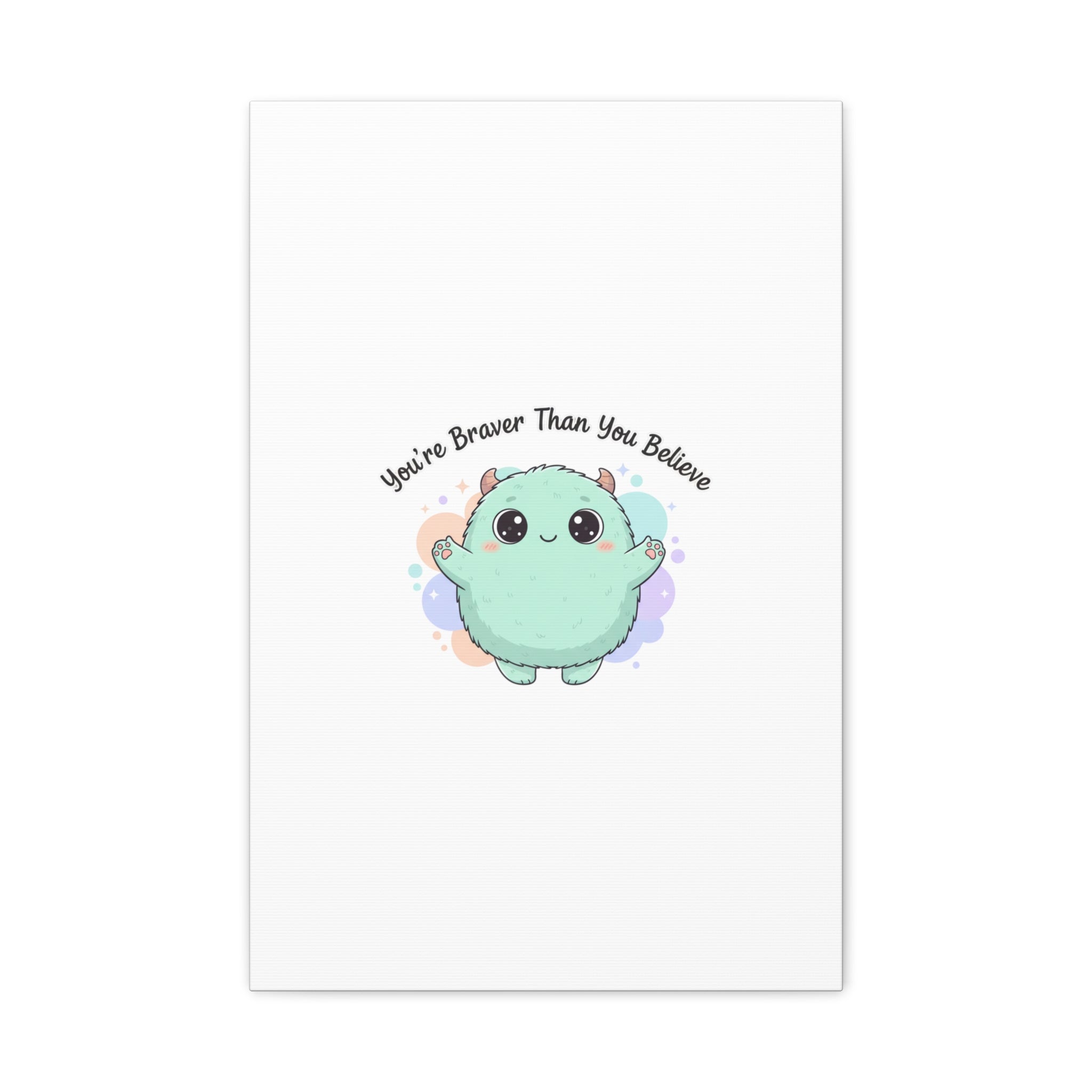 You're Braver Than You Believe Canvas | Cute Monster Wall Art, Kawaii Therapy Mascot