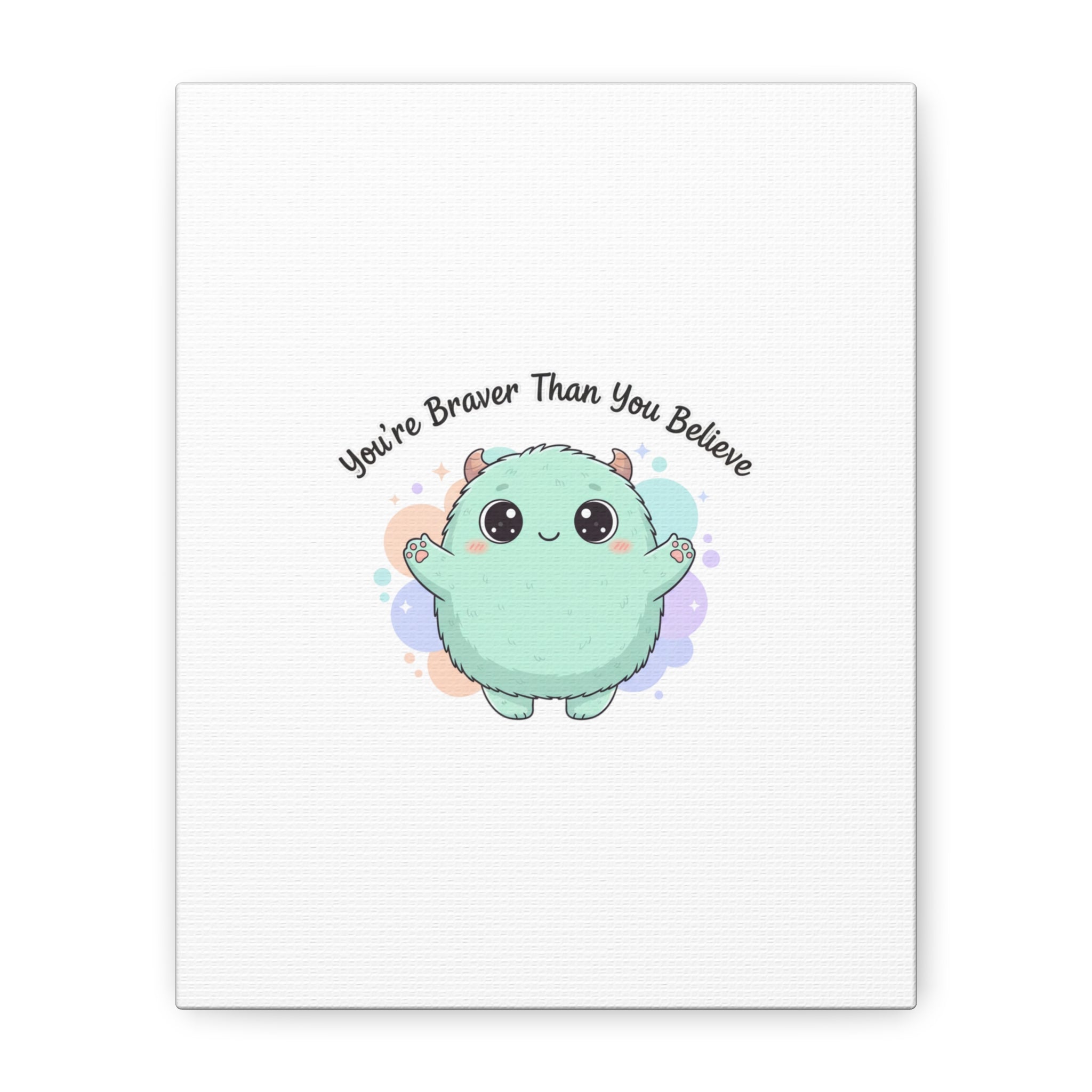 You're Braver Than You Believe Canvas | Cute Monster Wall Art, Kawaii Therapy Mascot
