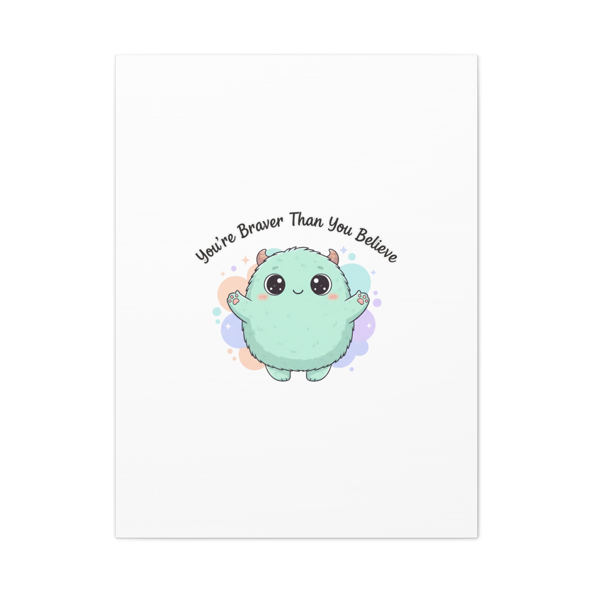 You're Braver Than You Believe Canvas | Cute Monster Wall Art, Kawaii Therapy Mascot
