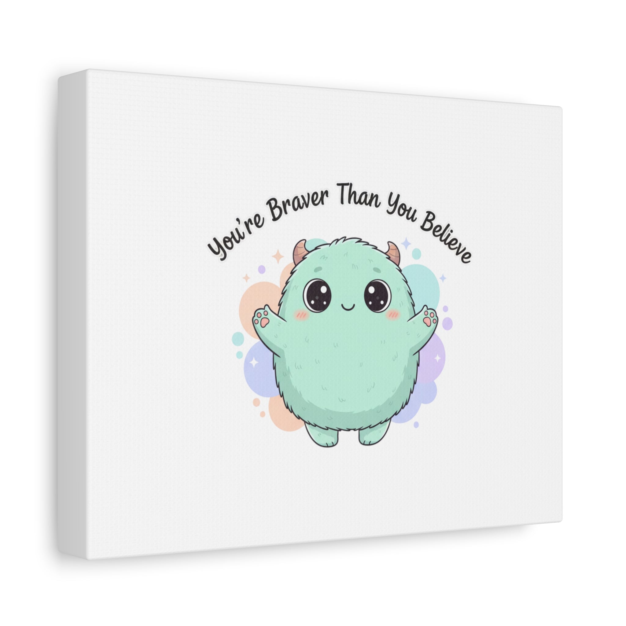 You're Braver Than You Believe Canvas | Cute Monster Wall Art, Kawaii Therapy Mascot