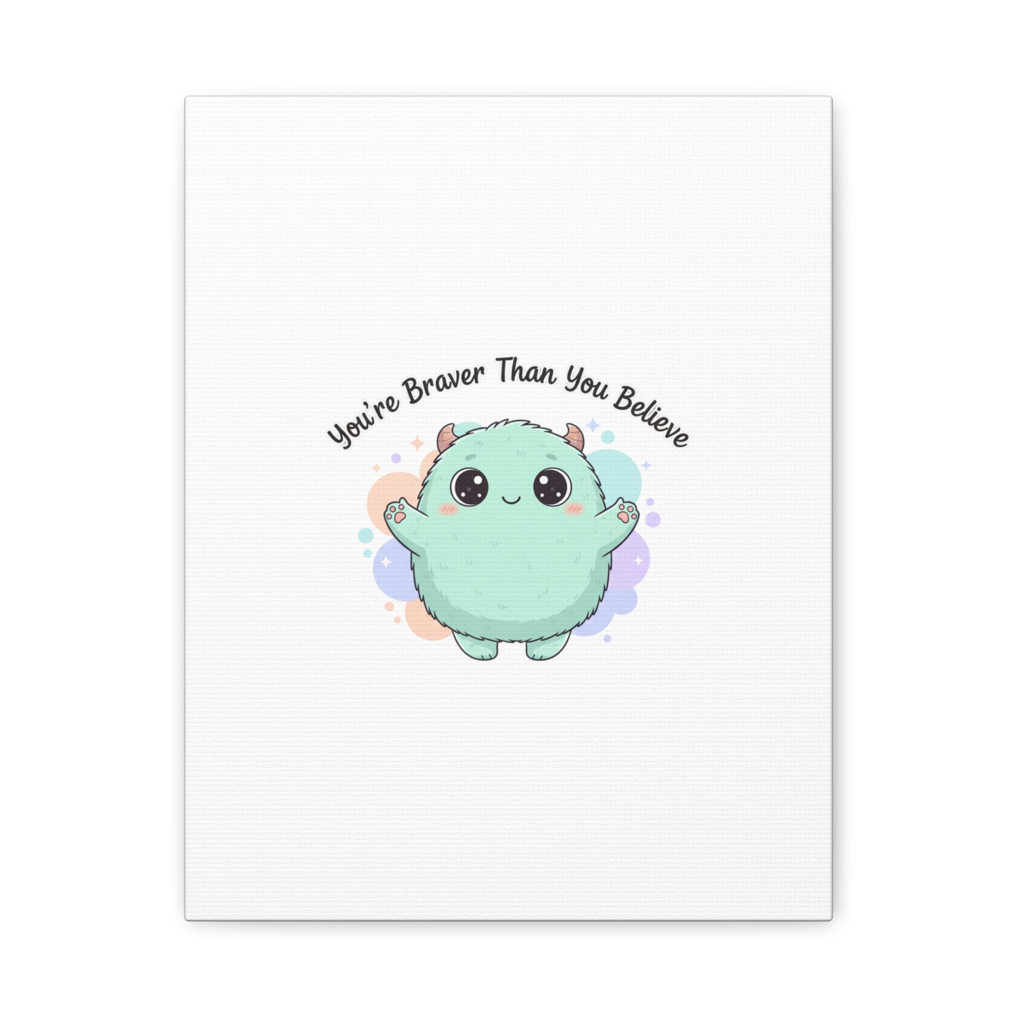 You're Braver Than You Believe Canvas | Cute Monster Wall Art, Kawaii Therapy Mascot