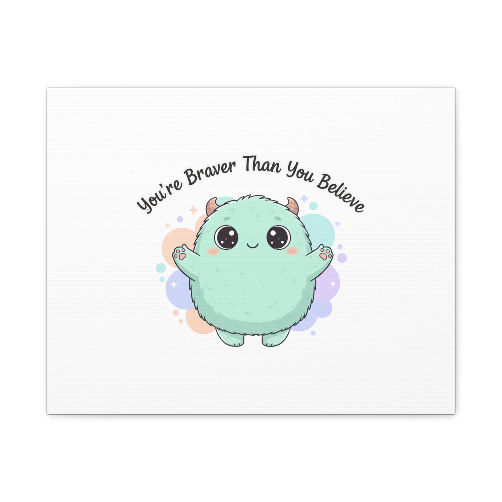 You're Braver Than You Believe Canvas | Cute Monster Wall Art, Kawaii Therapy Mascot