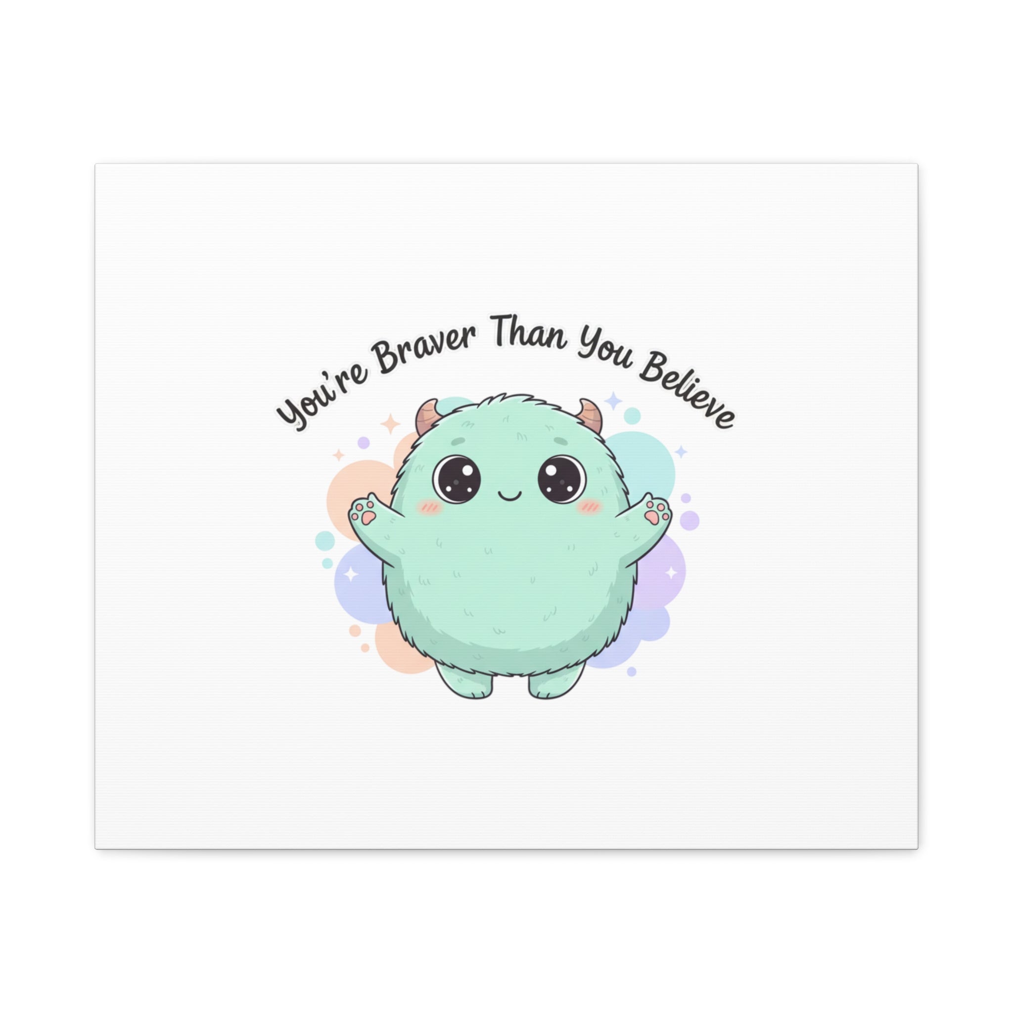 You're Braver Than You Believe Canvas | Cute Monster Wall Art, Kawaii Therapy Mascot