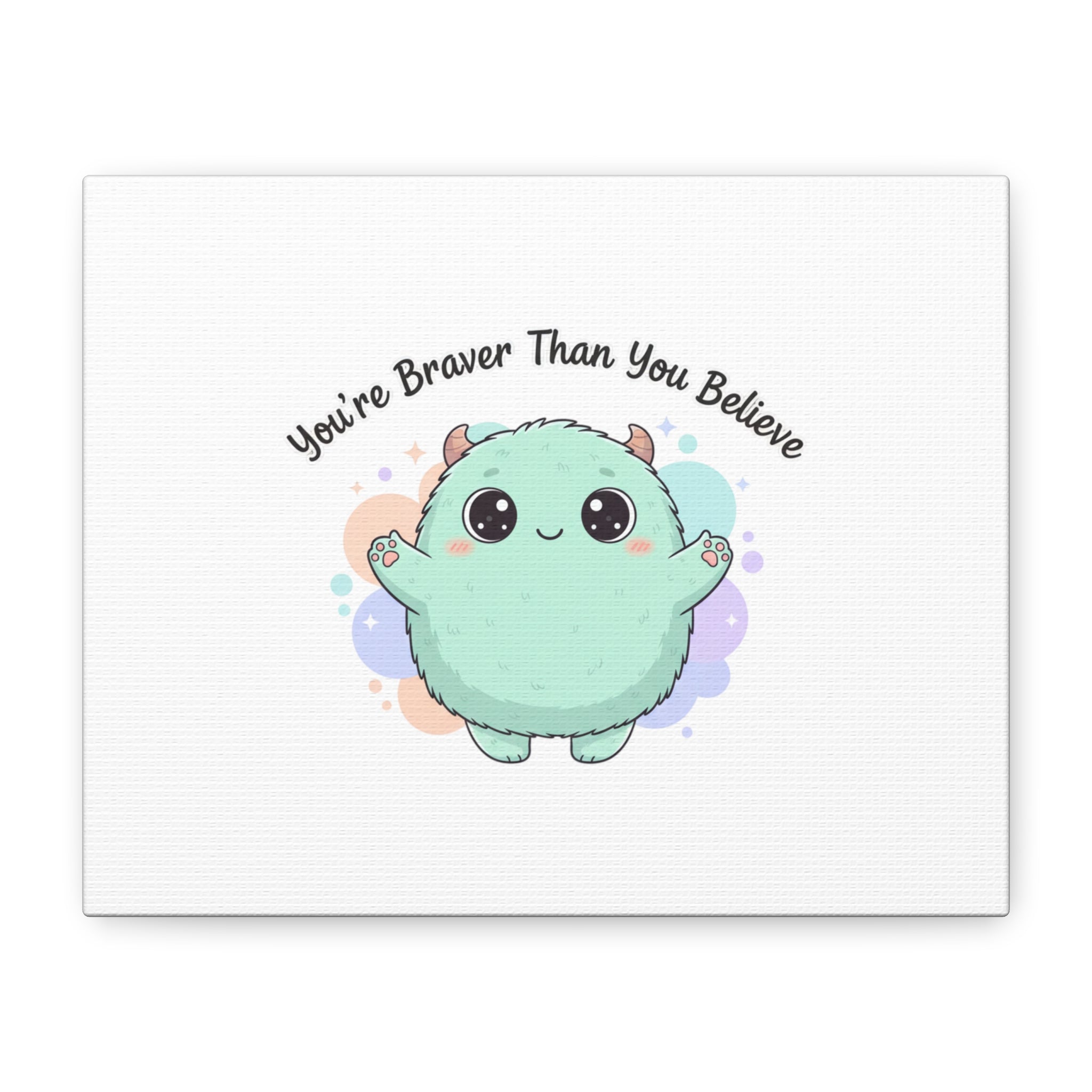 You're Braver Than You Believe Canvas | Cute Monster Wall Art, Kawaii Therapy Mascot