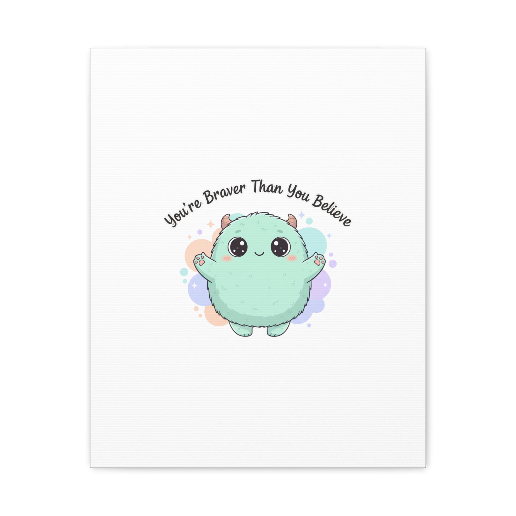 You're Braver Than You Believe Canvas | Cute Monster Wall Art, Kawaii Therapy Mascot