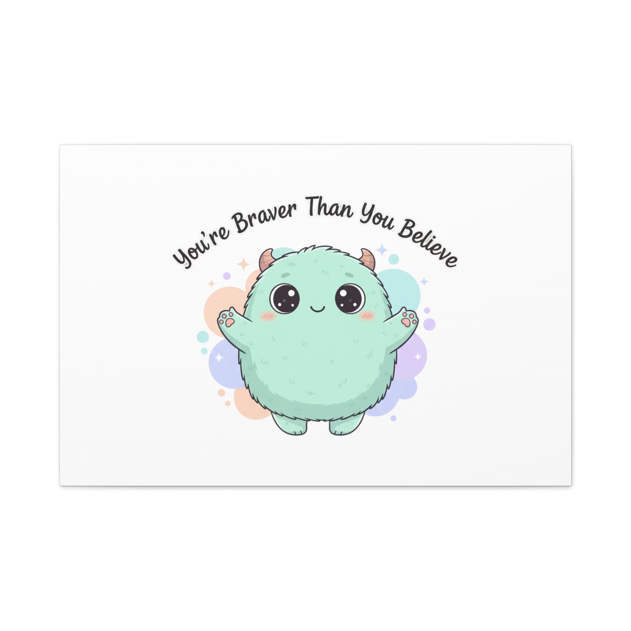 You're Braver Than You Believe Canvas | Cute Monster Wall Art, Kawaii Therapy Mascot