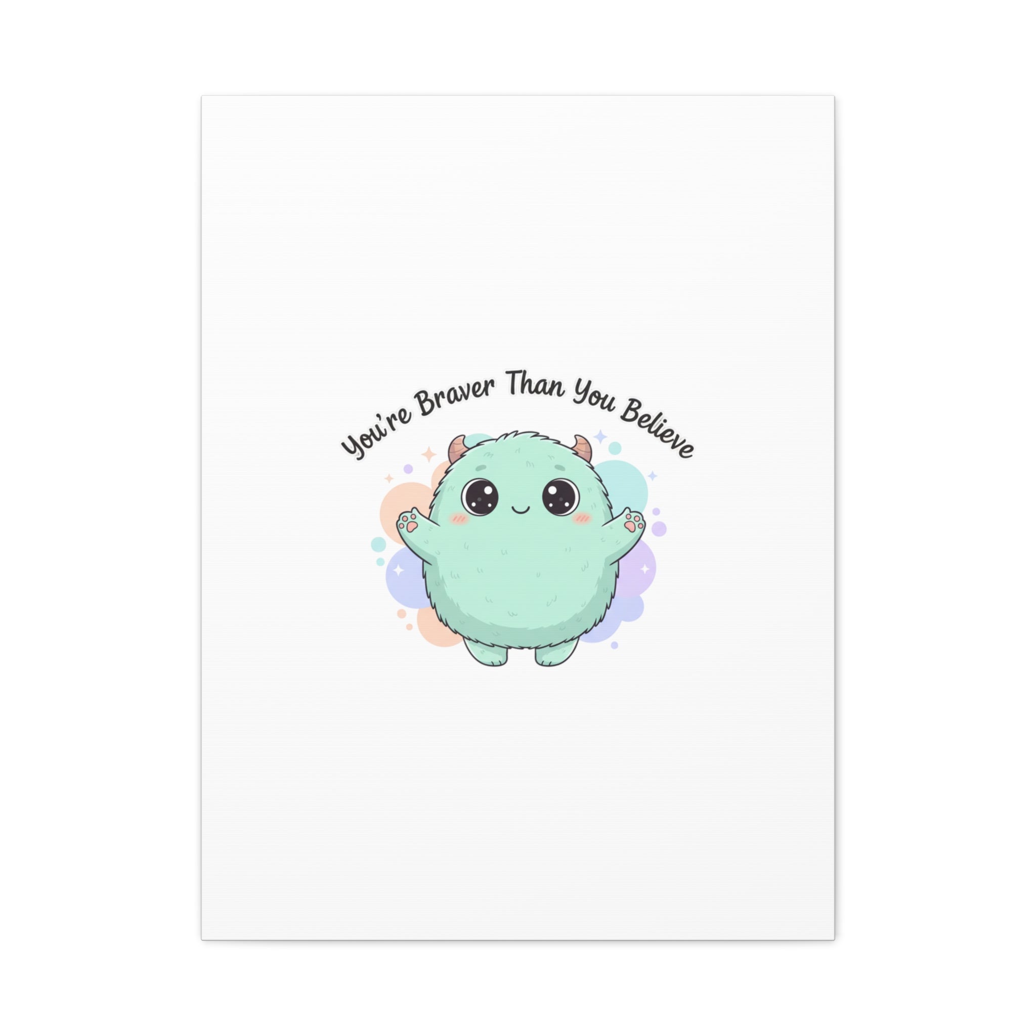 You're Braver Than You Believe Canvas | Cute Monster Wall Art, Kawaii Therapy Mascot