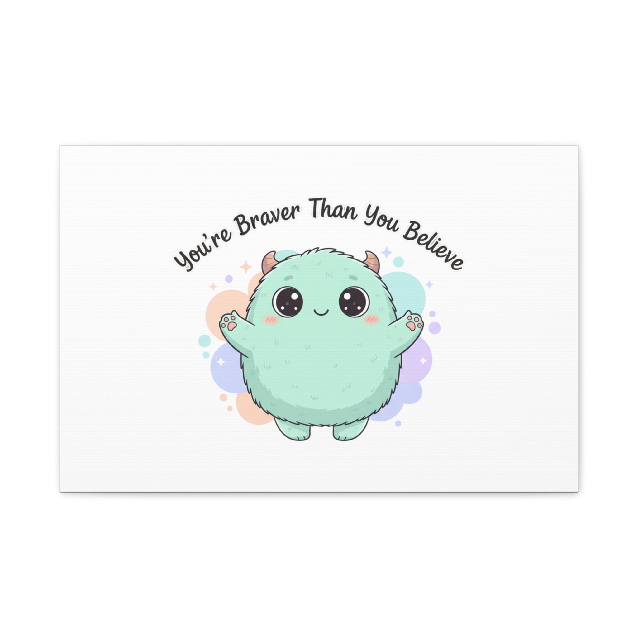 You're Braver Than You Believe Canvas | Cute Monster Wall Art, Kawaii Therapy Mascot