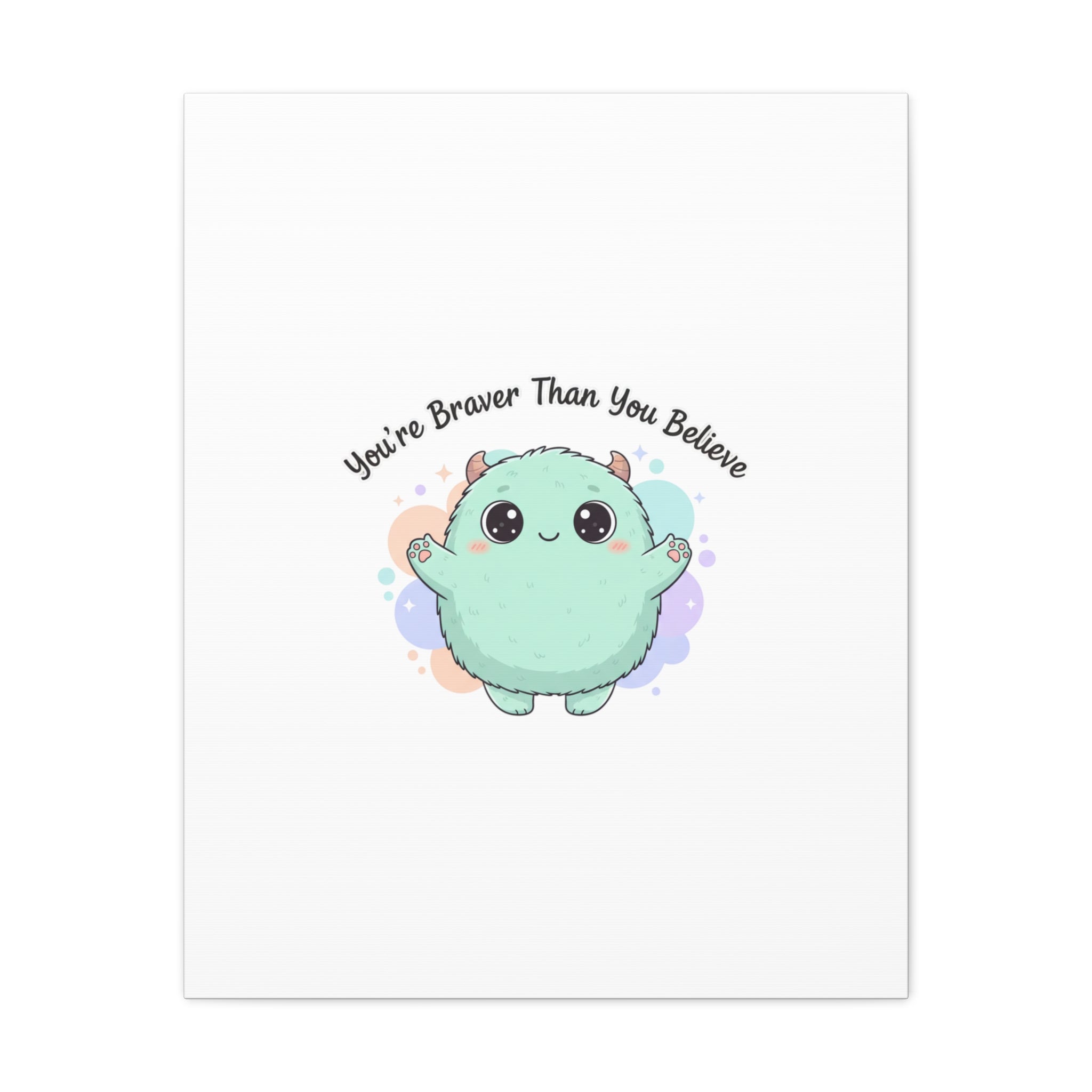 You're Braver Than You Believe Canvas | Cute Monster Wall Art, Kawaii Therapy Mascot